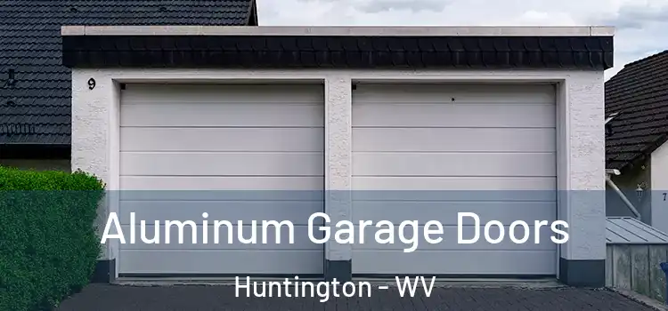  Aluminum Garage Doors Huntington - WV