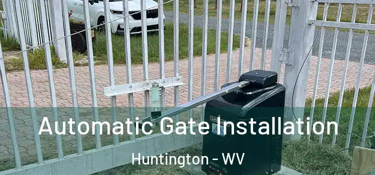  Automatic Gate Installation Huntington - WV