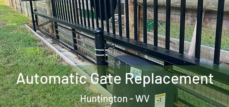  Automatic Gate Replacement Huntington - WV