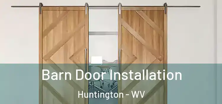  Barn Door Installation Huntington - WV