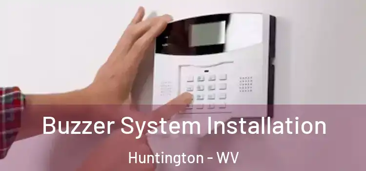  Buzzer System Installation Huntington - WV