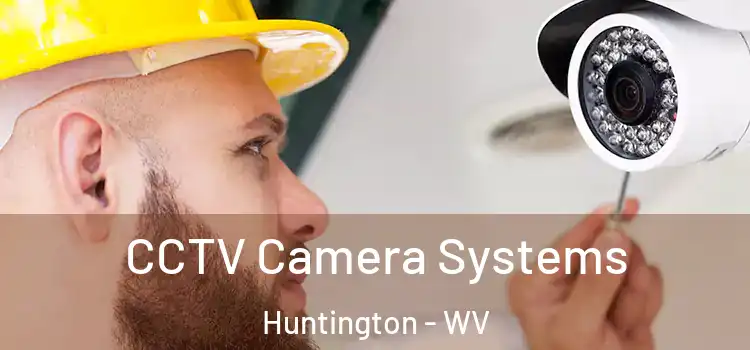  CCTV Camera Systems Huntington - WV