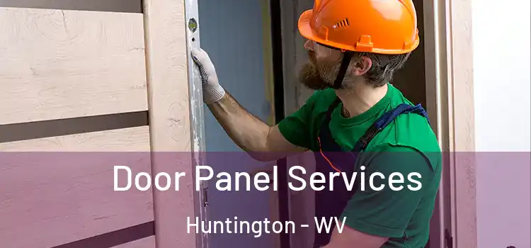 Door Panel Services Huntington - WV