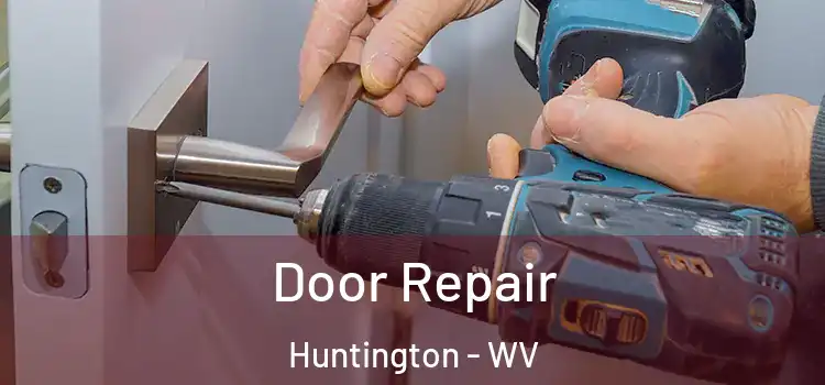 Door Repair Huntington - WV