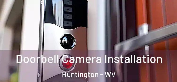  Doorbell Camera Installation Huntington - WV