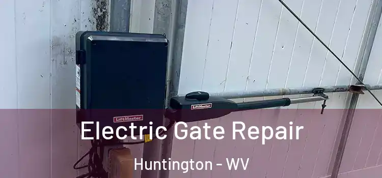 Electric Gate Repair Huntington - WV
