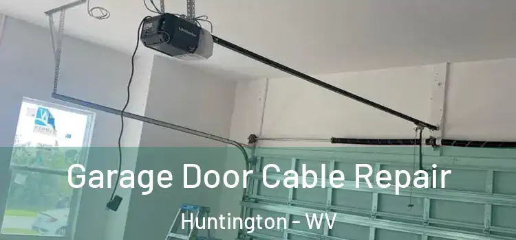  Garage Door Cable Repair Huntington - WV