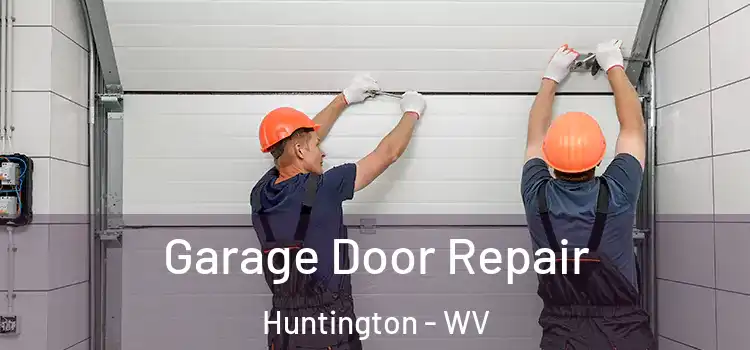  Garage Door Repair Huntington - WV