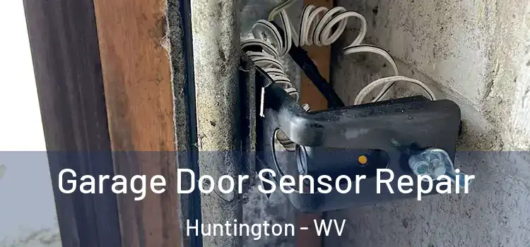 Garage Door Sensor Repair Huntington - WV