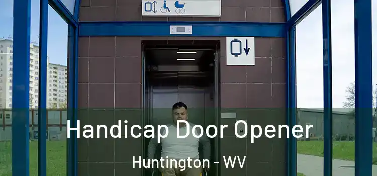 Handicap Door Opener Huntington - WV