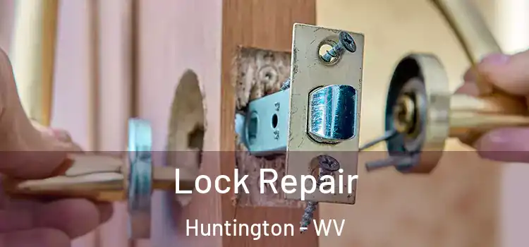 Lock Repair Huntington - WV