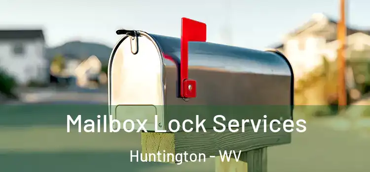  Mailbox Lock Services Huntington - WV
