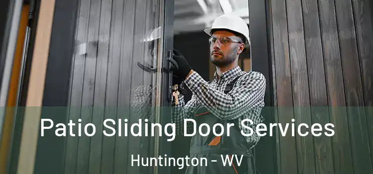 Patio Sliding Door Services Huntington - WV