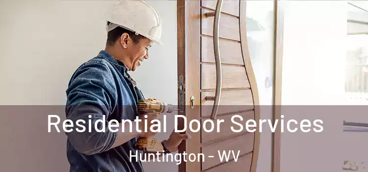 Residential Door Services Huntington - WV