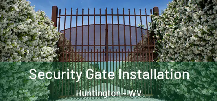  Security Gate Installation Huntington - WV
