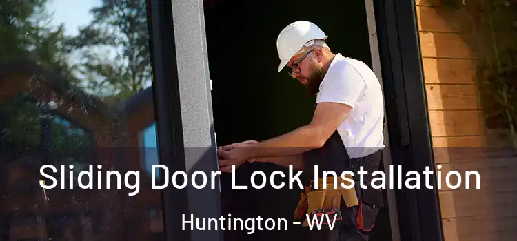 Sliding Door Lock Installation Huntington - WV