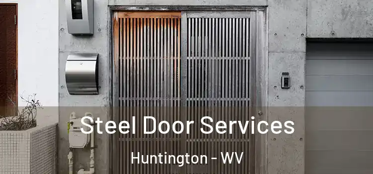 Steel Door Services Huntington - WV