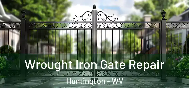 Wrought Iron Gate Repair Huntington - WV